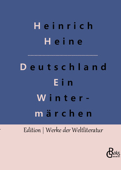 Deutschland. Ein Wintermärchen von Gröls-Verlag,  Redaktion, Heine,  Heinrich