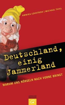 Deutschland, einig Jammerland von Lohstroh,  Annika, Thiel,  Michael