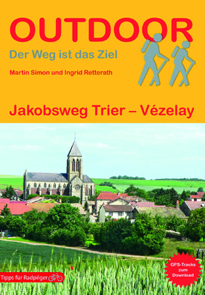 Jakobsweg Trier – Vézelay von Retterath,  Ingrid, Simon,  Martin