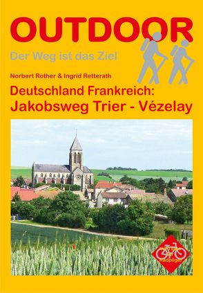 Deutschland Frankreich: Jakobsweg Trier – Vézelay von Retterath,  Ingrid, Rother,  Norbert