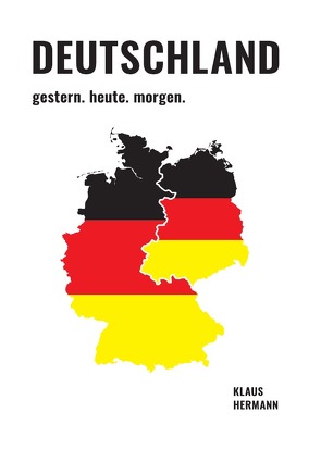 Deutschland gestern. heute. morgen. von Hermann,  Klaus