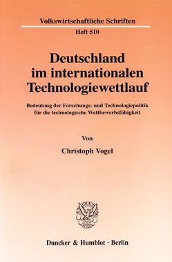 Deutschland im internationalen Technologiewettlauf. von Vogel,  Christoph