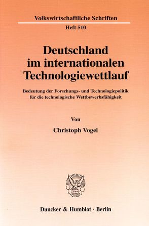 Deutschland im internationalen Technologiewettlauf. von Vogel,  Christoph