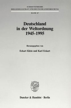 Deutschland in der Weltordnung 1945 – 1995. von Eckart,  Karl, Klein,  Eckart