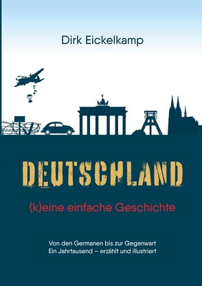 Deutschland – (k)eine einfache Geschichte von Eickelkamp,  Dirk