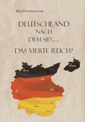 Deutschland nach dem Sieg … von Plaudertasche,  Max