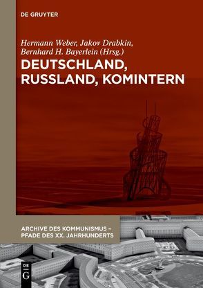 Deutschland, Russland, Komintern von Bayerlein,  Bernhard H., Drabkin,  Yakov, Weber,  Hermann