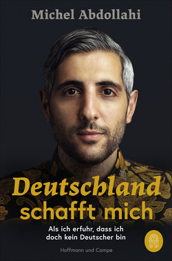 Deutschland schafft mich von Abdollahi,  Michel