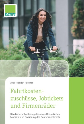 Deutschland-Ticket, Elektromobilität, Fahrtkostenzuschüsse und Firmenräder von Foerster,  Axel-Friedrich