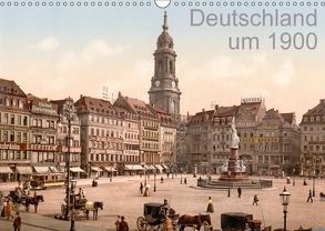 Deutschland um 1900 (Wandkalender 2018 DIN A3 quer) von akg-images