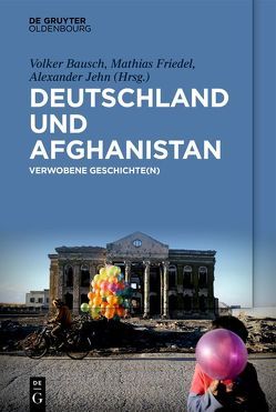Deutschland und Afghanistan von Bausch,  Volker, Friedel,  Mathias, Jehn,  Alexander