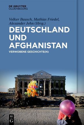 Deutschland und Afghanistan von Bausch,  Volker, Friedel,  Mathias, Jehn,  Alexander