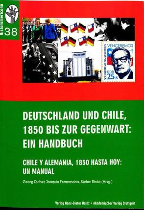 Deutschland und Chile, 1850 bis zur Gegenwart: Ein Handbuch von Dufner,  Georf, Fermandois,  Joaquín, Rinke,  Stefan