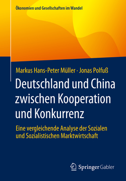 Deutschland und China zwischen Kooperation und Konkurrenz von Müller,  Markus Hans-Peter, Polfuß,  Jonas