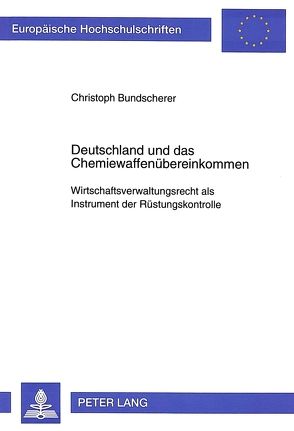 Deutschland und das Chemiewaffenübereinkommen von Bundscherer,  Christoph
