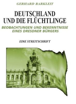 Deutschland und die Flüchtlinge von Barkleit,  Gerhard