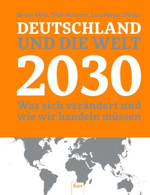 Deutschland und die Welt 2030 von Mair,  Stefan, Messner,  Dirk, Meyer,  Lutz