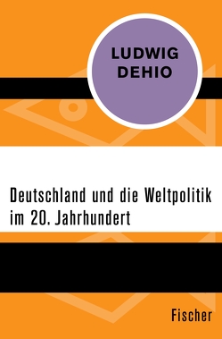 Deutschland und die Weltpolitik im 20. Jahrhundert von Dehio,  Ludwig
