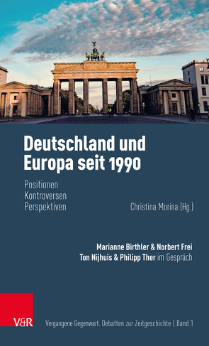 Deutschland und Europa seit 1990 von Birthler,  Marianne, Frei,  Norbert, Jarausch,  Konrad H., Morina,  Christina, Nietzel,  Benno, Nijhuis,  Ton, Ther,  Philipp