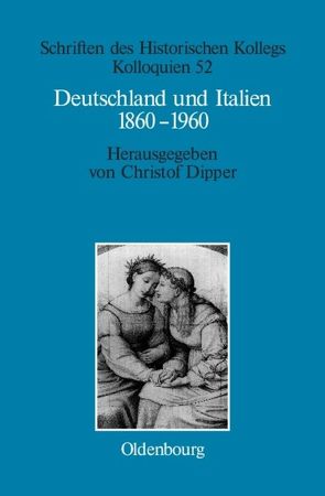 Deutschland und Italien 1860-1960 von Dipper,  Christof, Müller-Luckner,  Elisabeth
