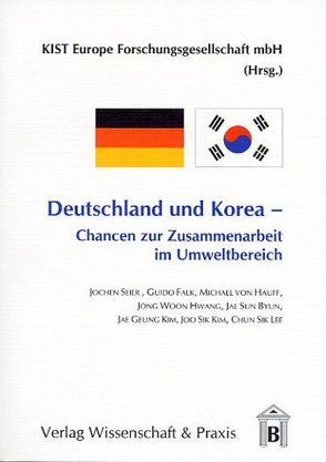 Deutschland und Korea – Chancen zur Zusammenarbeit im Umweltbereich. von KIST Europe Forschungsgesellschaft mbH