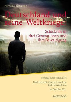 Deutschland und seine Weltkriege von Drewermann,  Eugen, Ollrog,  Wolf, Radebold,  Hartmut, Roth,  Kornelius, Ustorf,  Anne-Ev, Zwosta,  Helga