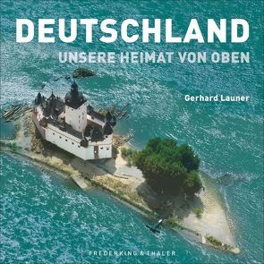 Deutschland: Unsere Heimat von oben von Launer,  Gerhard