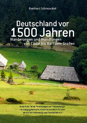 Deutschland vor 1500 Jahren von e.V.,  Dietrich von Bern-Forum, Schmoeckel,  Reinhard