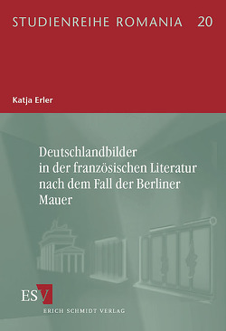 Deutschlandbilder in der französischen Literatur nach dem Fall der Berliner Mauer von Erler,  Katja