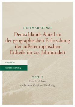 Deutschlands Anteil an der geographischen Erforschung der außereuropäischen Erdteile im 20. Jahrhundert von Henze,  Dietmar