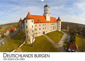 Deutschlands Burgen – Der Süden von oben (Wandkalender 2022 DIN A2 quer) von Darius Lenz,  Dr.