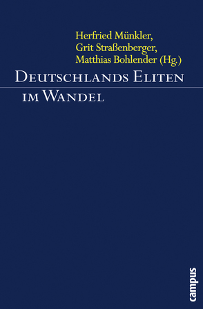 Deutschlands Eliten im Wandel von Andresen,  Maike, Baecker,  Dirk, Bellmann,  Johannes, Beyer,  Jürgen, Bluhm,  Harald, Bohlender,  Matthias, Bruch,  Rüdiger vom, Burren,  Susanne, Fischer,  Karsten, Hartmann,  Michael, Hassel,  Anke, Henning,  Christoph, Jansen,  Stephan, Jurt,  Pascal, Kotthoff,  Hermann, Krampe,  Ralf, Mayer,  Karl Ulrich, Münkler,  Herfried, Nassehi,  Armin, Nullmeier,  Frank, Priddat,  Birger, Speth,  Rudolf, Stehr,  Nico, Straßenberger,  Grit, Streeck,  Wolfgang, Weiler,  Bernd