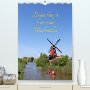 Deutschlands historische Windmühlen (Premium, hochwertiger DIN A2 Wandkalender 2023, Kunstdruck in Hochglanz) von Kuttig,  Siegfried