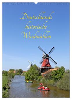 Deutschlands historische Windmühlen (Wandkalender 2024 DIN A2 hoch), CALVENDO Monatskalender von Kuttig,  Siegfried