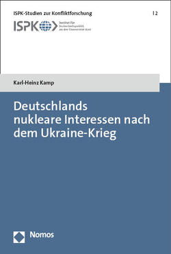 Deutschlands nukleare Interessen nach dem Ukraine-Krieg von Kamp,  Karl-Heinz