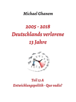 Deutschlands verlorene 13 Jahre von Ghanem,  Michael