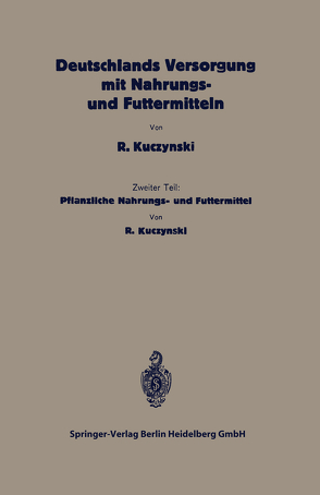 Deutschlands Versorgung mit pflanzlichen Nahrungs- und Futtermitteln von Kuczynski,  Robert René