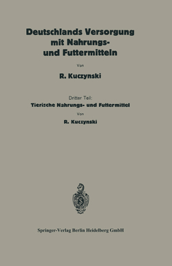 Deutschlands Versorgung mit tierischen Nahrungs- und Futtermitteln von Kuczynski,  Robert René