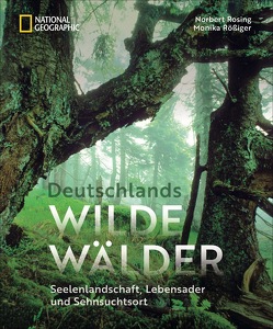 Deutschlands wilde Wälder von Rosing,  Norbert, Rößiger,  Monika