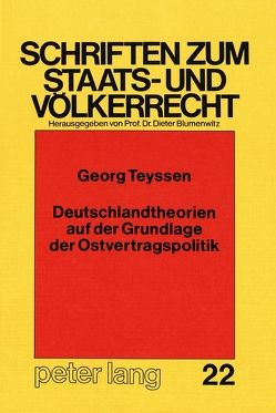 Deutschlandtheorien auf der Grundlage der Ostvertragspolitik von Teyssen,  Georg