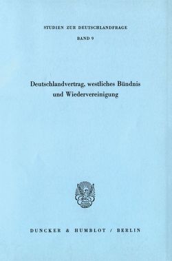 Deutschlandvertrag, westliches Bündnis und Wiedervereinigung.