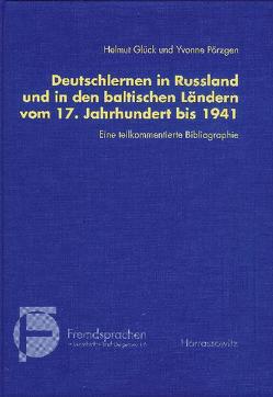 Deutschlernen in Rußland und in den baltischen Ländern vom 17. Jahrhundert bis 1941 von Glück,  Helmut, Pörzgen,  Yvonne