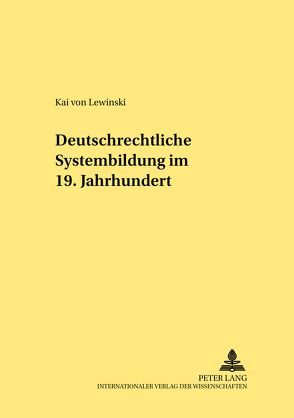 Deutschrechtliche Systembildung im 19. Jahrhundert von von Lewinski,  Kai