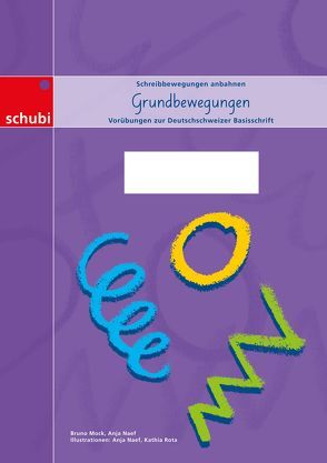 Deutschschweizer Basisschrift / Grundbewegungen zur Deutschschweizer Basisschrift – A3 von Mock,  Bruno, Naef,  Anja