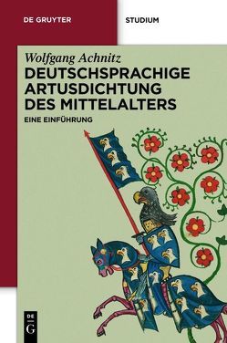 Deutschsprachige Artusdichtung des Mittelalters von Achnitz,  Wolfgang
