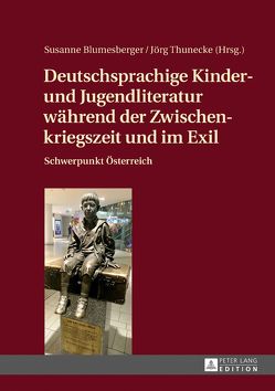 Deutschsprachige Kinder- und Jugendliteratur während der Zwischenkriegszeit und im Exil von Blumesberger,  Susanne, Thunecke,  Jörg