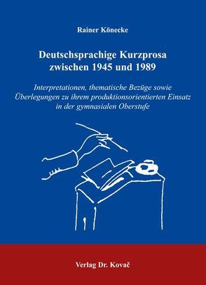 Deutschsprachige Kurzprosa zwischen 1945 und 1989 von Könecke,  Rainer