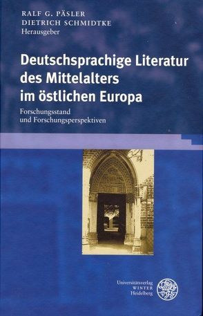 Deutschsprachige Literatur des Mittelalters im östlichen Europa von Päsler,  Ralf G, Schmidtke,  Dietrich