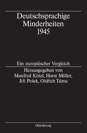 Deutschsprachige Minderheiten 1945 von Kittel,  Manfred, Möller,  Horst, Pešek,  Jirí, Tuma,  Oldrich