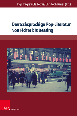 Deutschsprachige Pop-Literatur von Fichte bis Bessing von Auerochs,  Bernd, Baßler,  Moritz, Behrs,  Jan, Bond,  Gregory, Buck,  Nikolas, Drügh,  Heinz, Friedrich,  Hans-Edwin, Hansen,  Simon, Hecken,  Thomas, Irsigler,  Ingo, Müller-Dannhausen,  Lea, Niefanger,  Dirk, Ort,  Claus-Michael, Petras,  Ole, Rauen,  Christoph, Schmidt,  Maike, Schütz,  Laura